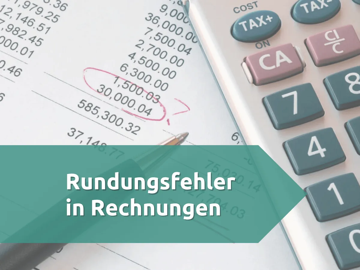 Rundungsfehler bei Rechnungen erklärt