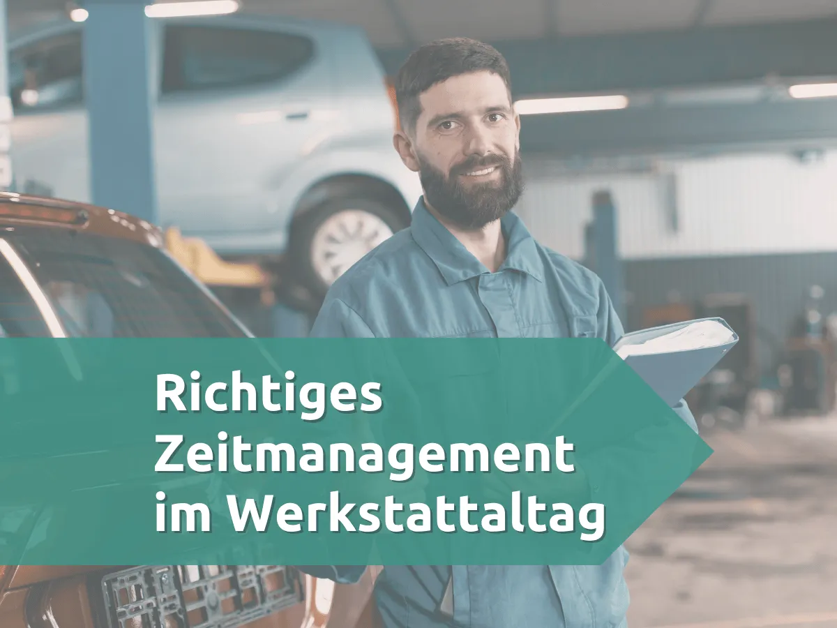 Richtiges Zeitmanagement im Werkstattaltag
